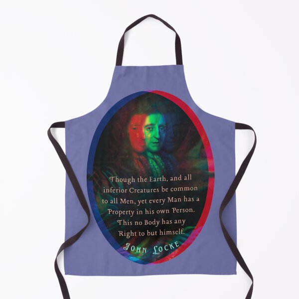 Item preview, John Locke quote: Though the Earth, and all inferior Creatures be common to all Men, yet every Man has a Property in his own Person. designed and sold by artbleed.