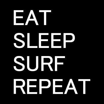 Artwork thumbnail, Eat Sleep Surf Repeat by Picasmus Tees