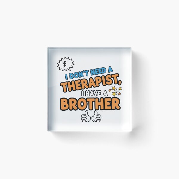 Item preview, Funny Brother Shirt – I Don’t Need a Therapist I Have a Brother designed and sold by Muzgle.
