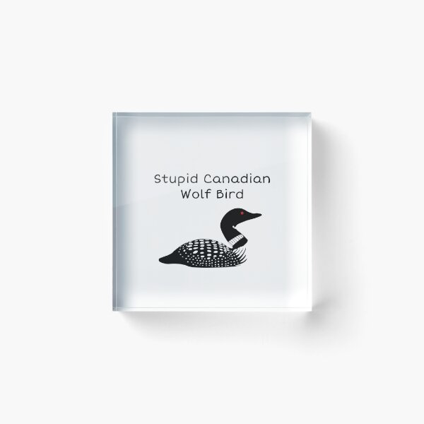 Item preview, Stupid Canadian Wolf Bird designed and sold by ghostgirl1031.