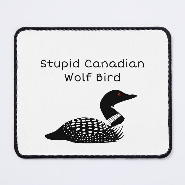 Item preview, Stupid Canadian Wolf Bird designed and sold by ghostgirl1031.
