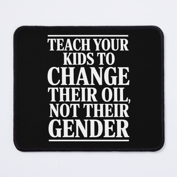 Item preview, Teach Your Kids to Change Their Oil Not Their Gender designed and sold by Mateusz Majcherek.