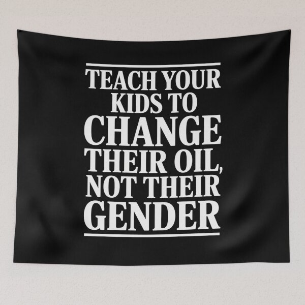 Item preview, Teach Your Kids to Change Their Oil Not Their Gender designed and sold by Mateusz Majcherek.