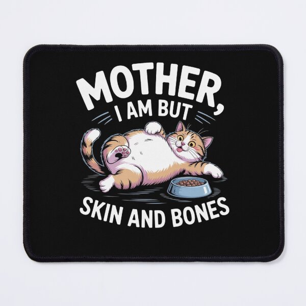 Item preview, Mother, I Am But Skin and Bones Cat Mom Cat Lover  designed and sold by Mateusz Majcherek.