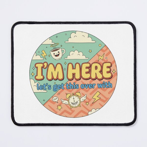 Item preview, I'm Here Let's Get This Over With designed and sold by octozap.