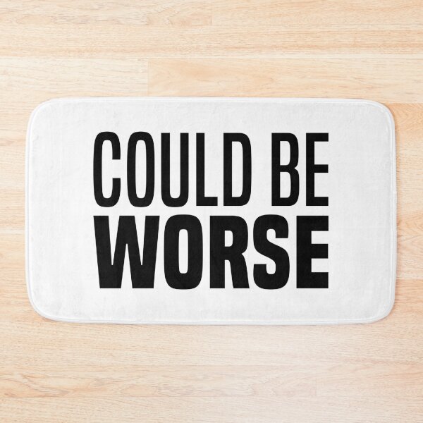 Item preview, Could Be Worse, Funny Quotes  designed and sold by Memes N Lore .