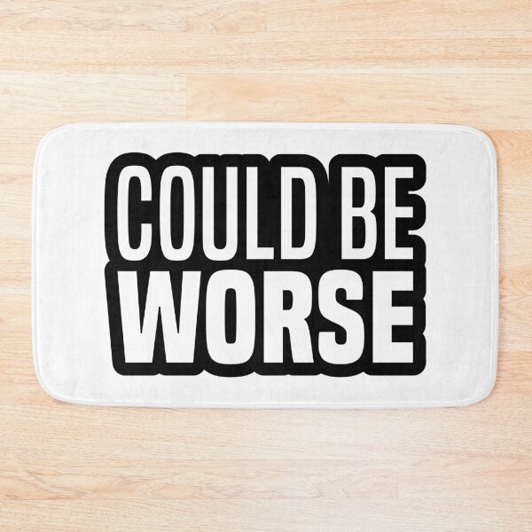 Item preview, Could Be Worse, Outline Funny Quotes  designed and sold by Memes N Lore .