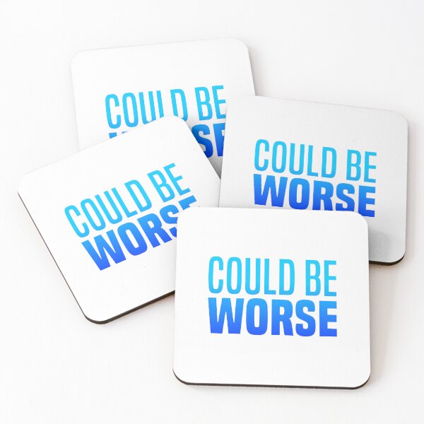 Item preview, Could Be Worse, Blue Funny Quotes  designed and sold by Memes N Lore .