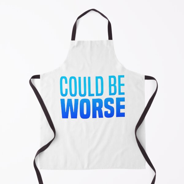 Item preview, Could Be Worse, Blue Funny Quotes designed and sold by Memes N Lore .