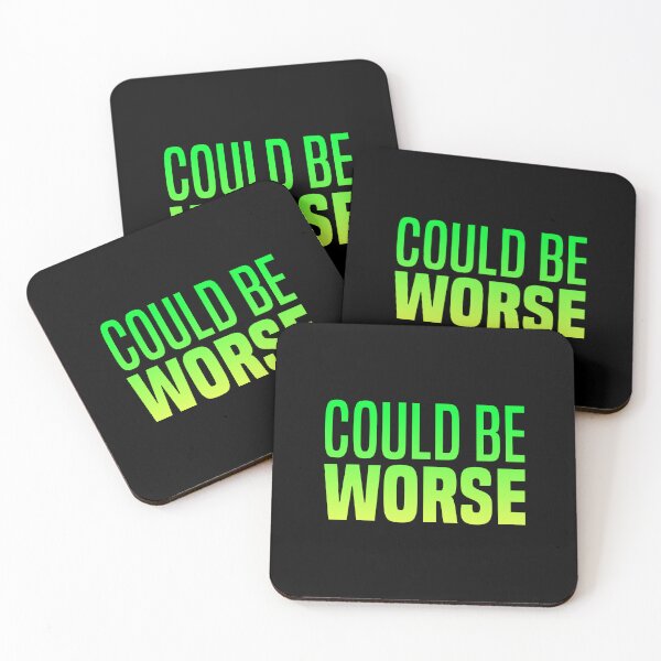 Item preview, Could Be Worse, Green Funny Quotes  designed and sold by Memes N Lore .