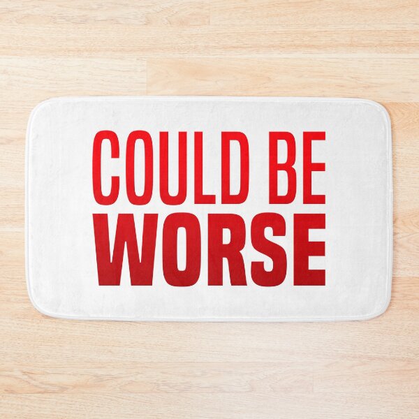 Item preview, Could Be Worse, Red Funny Quotes  designed and sold by Memes N Lore .
