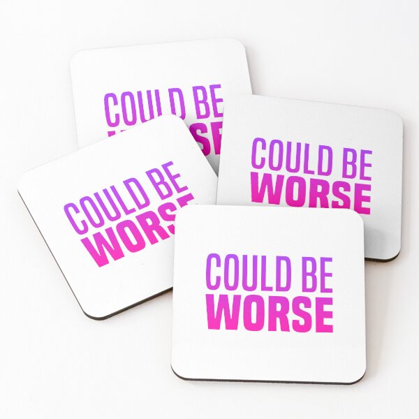 Item preview, Could Be Worse, Pink Funny Quotes  designed and sold by Memes N Lore .