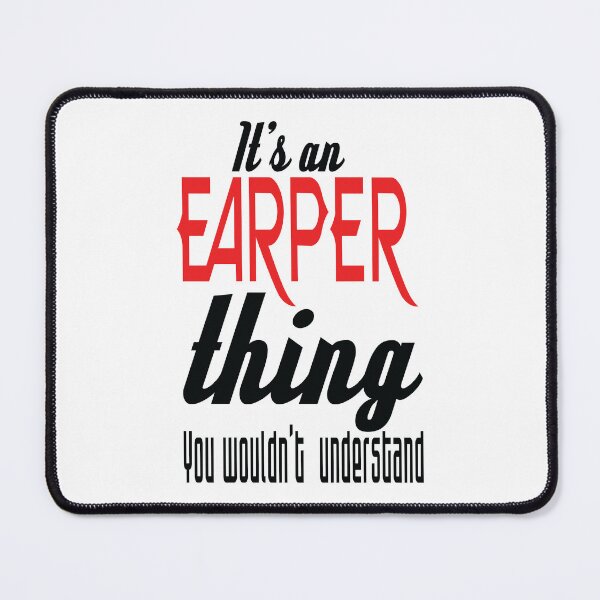 Item preview, It's a EARPER thing.  You wouldn't understand. designed and sold by EEJimenez.