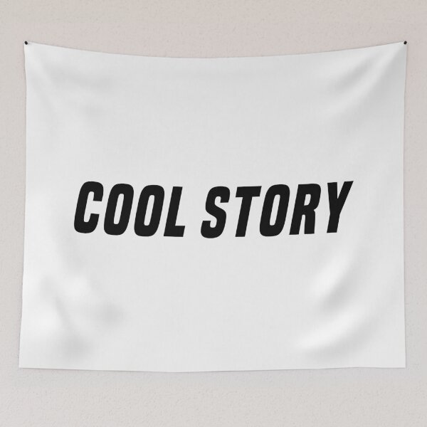 Item preview, Cool Story, Funny Sarcasm  designed and sold by Memes N Lore .