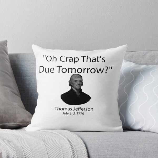 Item preview, " Oh CrFunny Thomas Jefferson Independence Day  ap That's Due Tomorrow?"  designed and sold by DesignHouse8.
