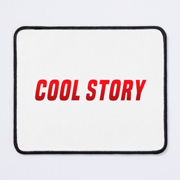 Item preview, Cool Story, Red Funny Sarcasm  designed and sold by Memes N Lore .