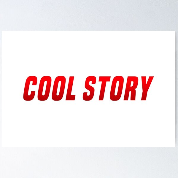 Item preview, Cool Story, Red Funny Sarcasm  designed and sold by Memes N Lore .