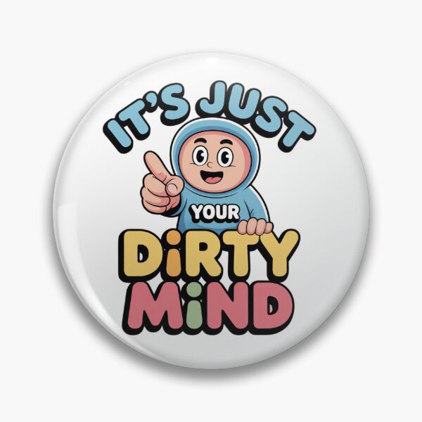 Item preview, It’s Just Your Dirty Mind – Cute Cartoon Humor designed and sold by Pinpondesigns.