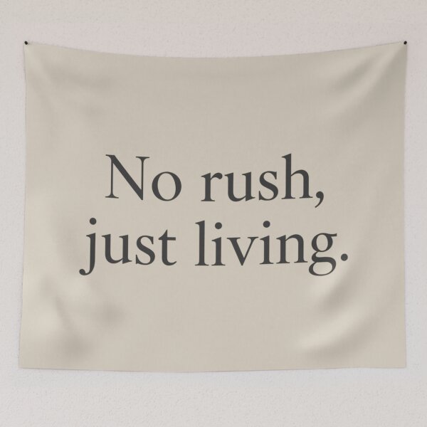Item preview, No Rush, Just Living – Anti-Hustle Quote designed and sold by Irene Catchmind.
