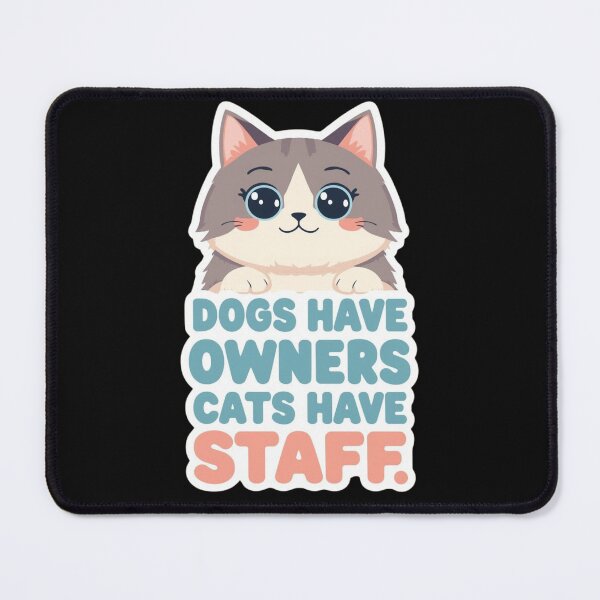 Item preview, Dogs have owners Cats have Staff, Cat Parent, Cat Lover, Cat mum, I love my cat designed and sold by Doart76.