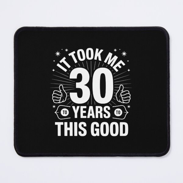 Item preview, It Took Me 30 Years To Look This Good, 30th Birthday Present designed and sold by DigitaldeligArt.