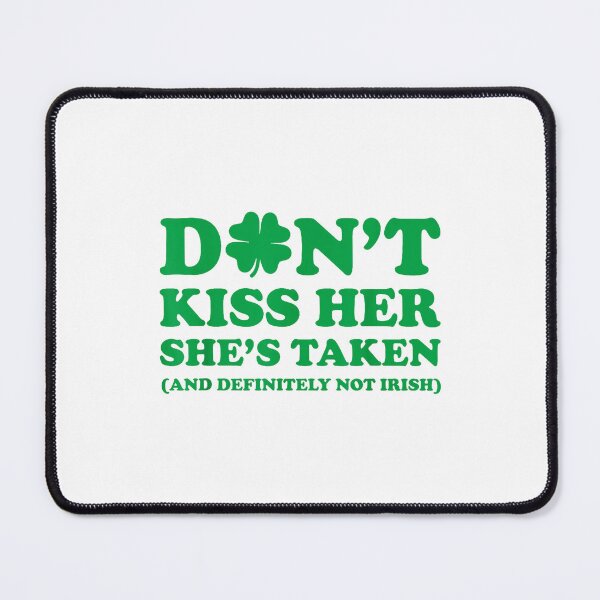 Item preview, Don’t Kiss Her She’s Taken Joke designed and sold by barrycantre11.