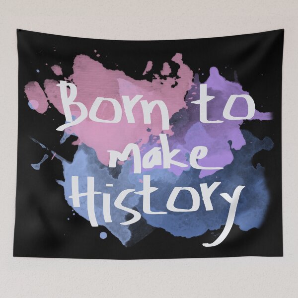 Item preview, Born to make History designed and sold by Serdd.