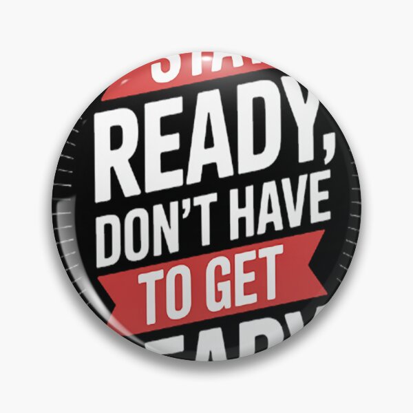 Item preview, Sarcastic Stay Ready, Don't Have To Get Ready designed and sold by NicolaMail.