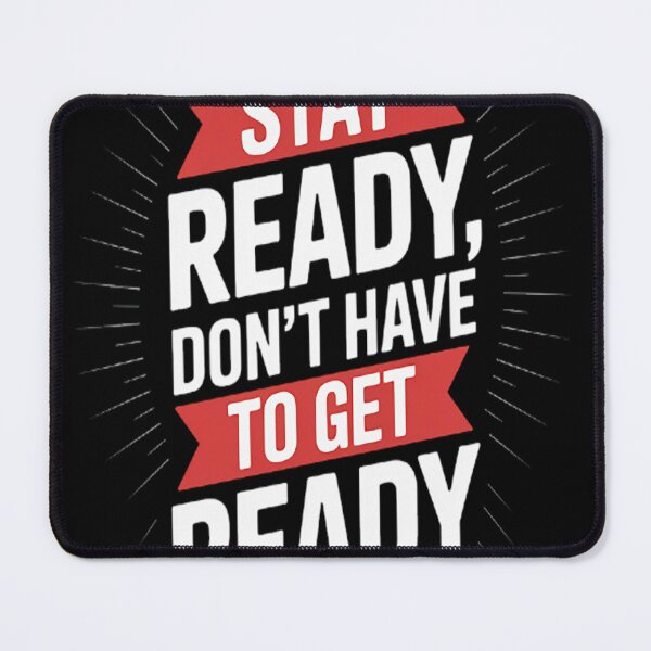 Item preview, Sarcastic Stay Ready, Don't Have To Get Ready designed and sold by NicolaMail.