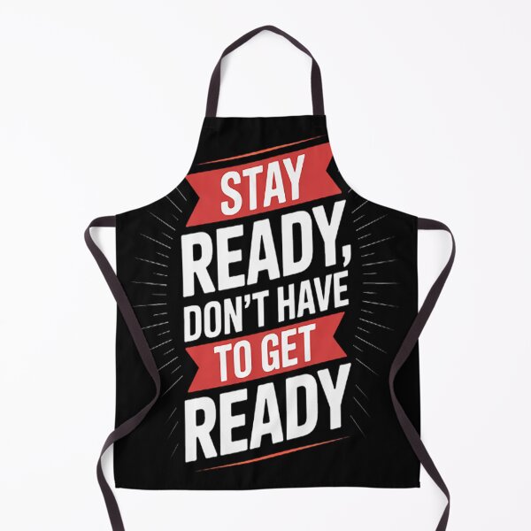 Item preview, Sarcastic Stay Ready, Don't Have To Get Ready designed and sold by NicolaMail.