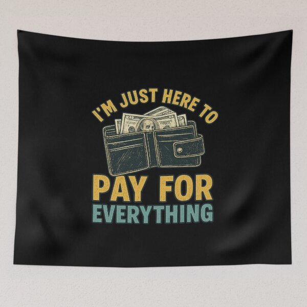Item preview, I’m Just Here to Pay for Everything Funny Money Quote Art designed and sold by flagylART.