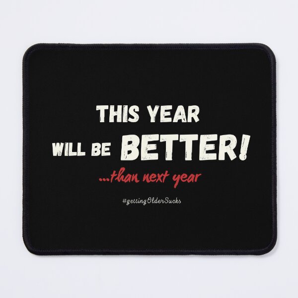 Item preview, This Year Will Be Better - Sarcastic Humor designed and sold by DanielBDesigns.