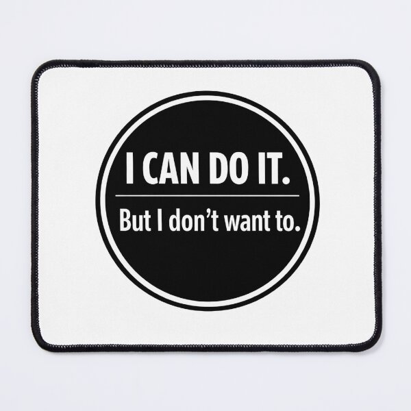 Item preview, I Can Do It But I Don't Want To – Funny Saying – Minimalist Sarcasm Design designed and sold by Hischers Solution.