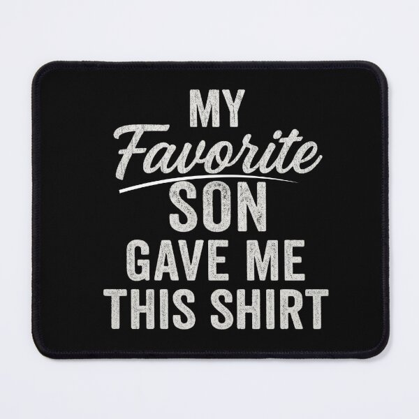 Item preview, My Favorite Son Gave Me This Funny Dad Quote designed and sold by flagylART.