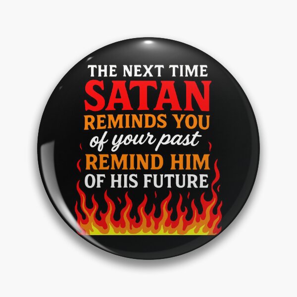 Item preview, The Next Time Satan Reminds You Of Your Past Remind Him Of His Future designed and sold by plushism.