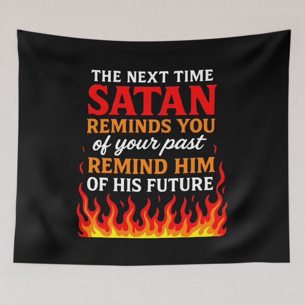 Item preview, The Next Time Satan Reminds You Of Your Past Remind Him Of His Future designed and sold by plushism.
