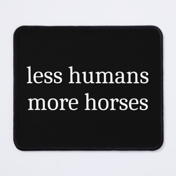 Item preview, Less Humans More Horses designed and sold by Sleepy Cat Design.