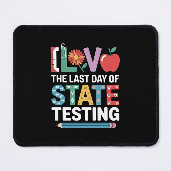 Item preview, I Love the Last Day Of State Testing Teacher designed and sold by RsFilsingerArt.