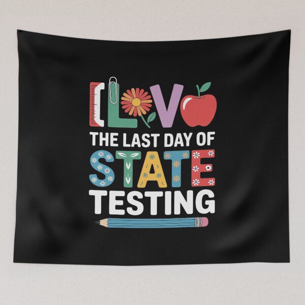 Item preview, I Love the Last Day Of State Testing Teacher designed and sold by RsFilsingerArt.