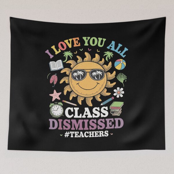 Item preview, I Love You All Class Dismissed Last Day of School Teacher designed and sold by RsFilsingerArt.