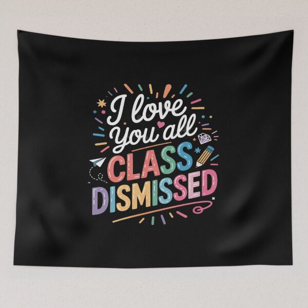 Item preview, I Love You All Class Dismissed Teacher Last Day Of School designed and sold by RsFilsingerArt.