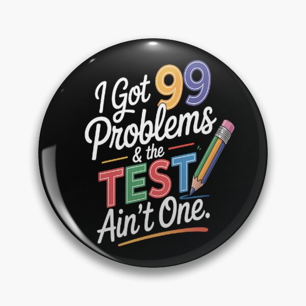 Item preview, I Got 99 Problems, Test Day Motivational for Teachers designed and sold by TheRetroStyle.