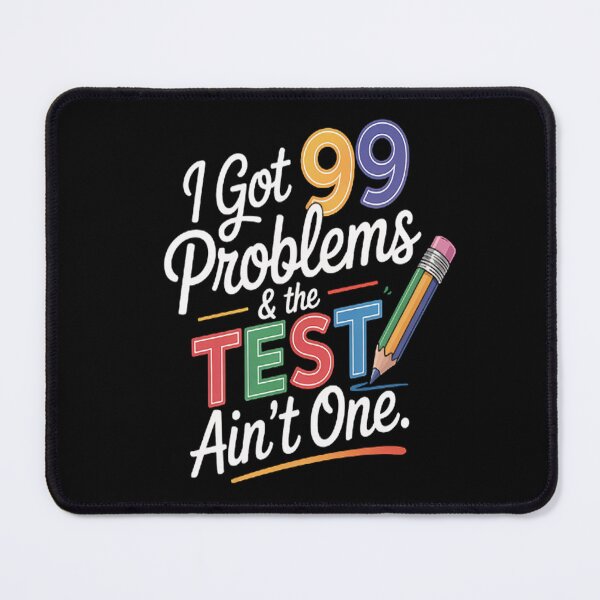 Item preview, I Got 99 Problems, Test Day Motivational for Teachers designed and sold by TheRetroStyle.