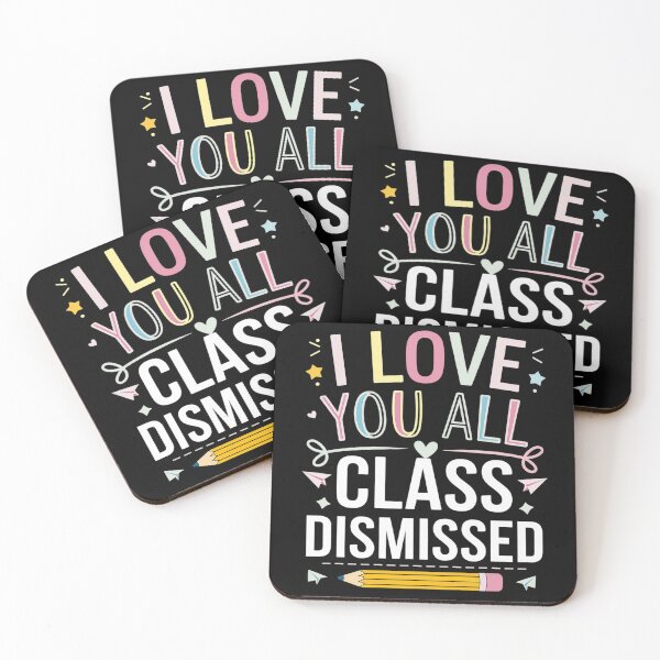 Item preview, I Love You All Class Dismissed Teacher Last Day Of School4 designed and sold by RsFilsingerArt.