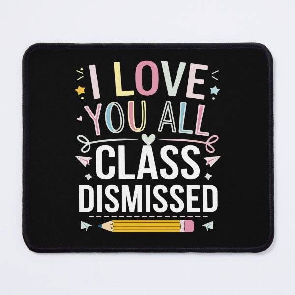 Item preview, I Love You All Class Dismissed Teacher Last Day Of School4 designed and sold by RsFilsingerArt.