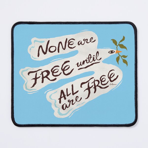 Item preview, None Are Free Until All Are Free designed and sold by nordacious.