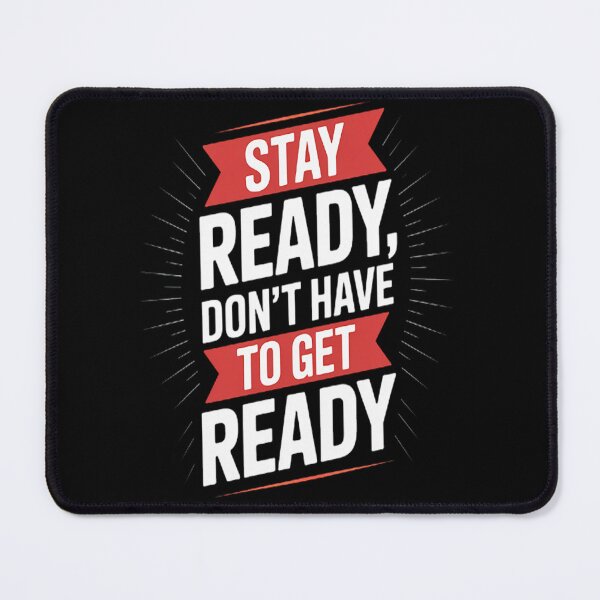 Item preview, Sarcastic Stay Ready, Don't Have To Get Ready designed and sold by NicolaMail.
