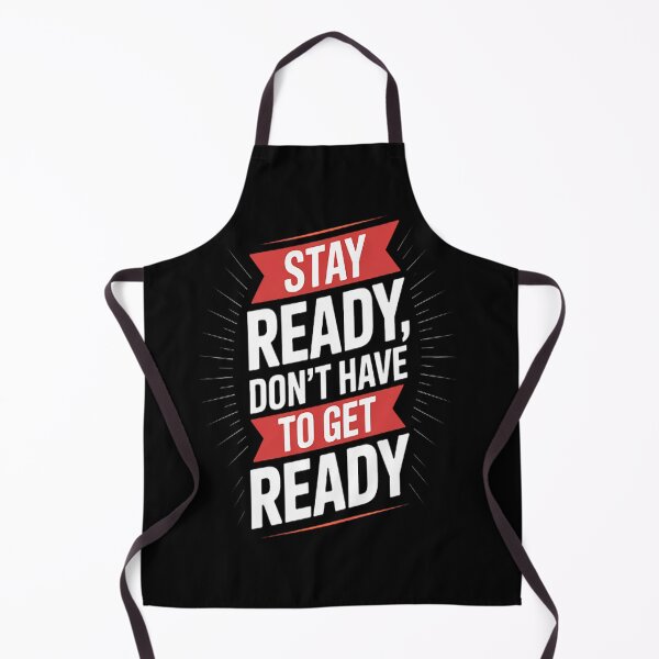 Item preview, Sarcastic Stay Ready, Don't Have To Get Ready designed and sold by NicolaMail.