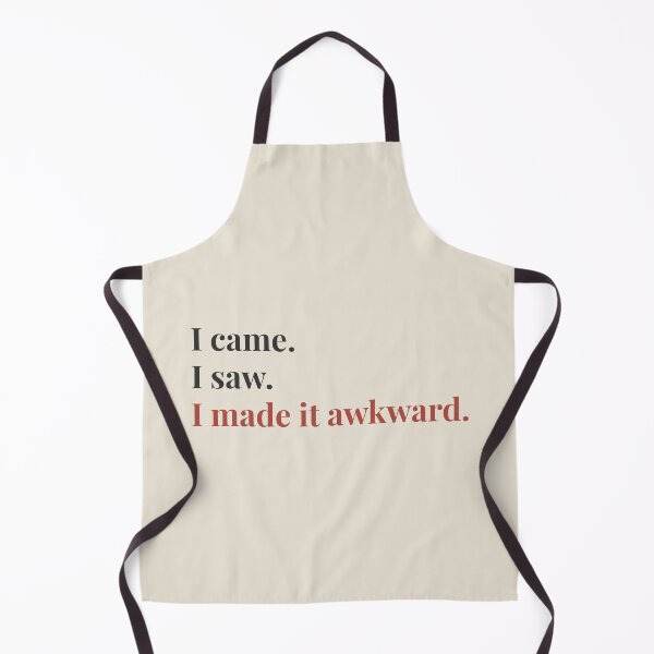Item preview, I Came. I Saw. I Made It Awkward. designed and sold by QuirkyMint.