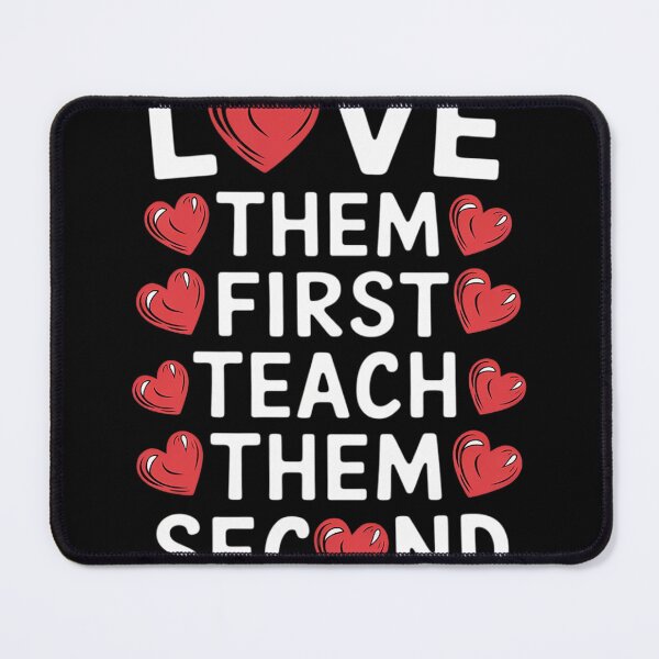 Item preview, Love Them First, Teach Them Second - Inspirational Teacher designed and sold by NailMolisa.
